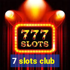 7 slots club